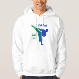 Kick First, Smile Later Hoodie