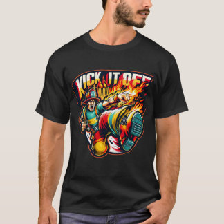 Kick It Off Funny Firefighter T Shirt