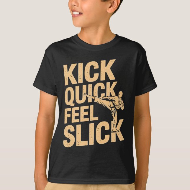 Kick Quick Feed Slick Karate Fighter Martial Art T Shirt (Framsida)