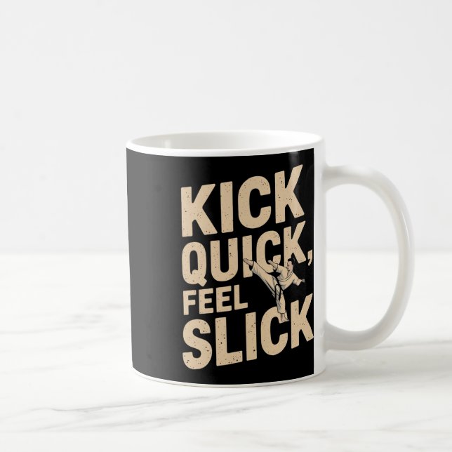 Kick Quick Feel Slick - Karate Fighter Quote Kaffemugg (Höger)