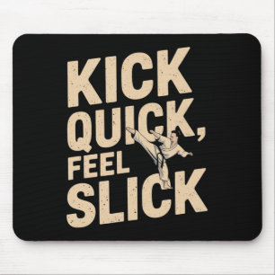 Kick Quick Feel Slick - Karate Fighter Quote Musmatta