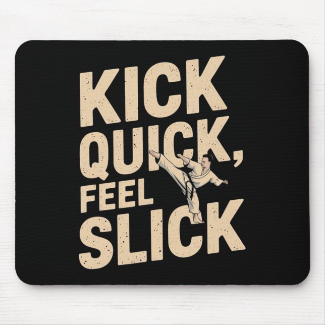 Kick Quick Feel Slick - Karate Fighter Quote Musmatta (Framsidan)