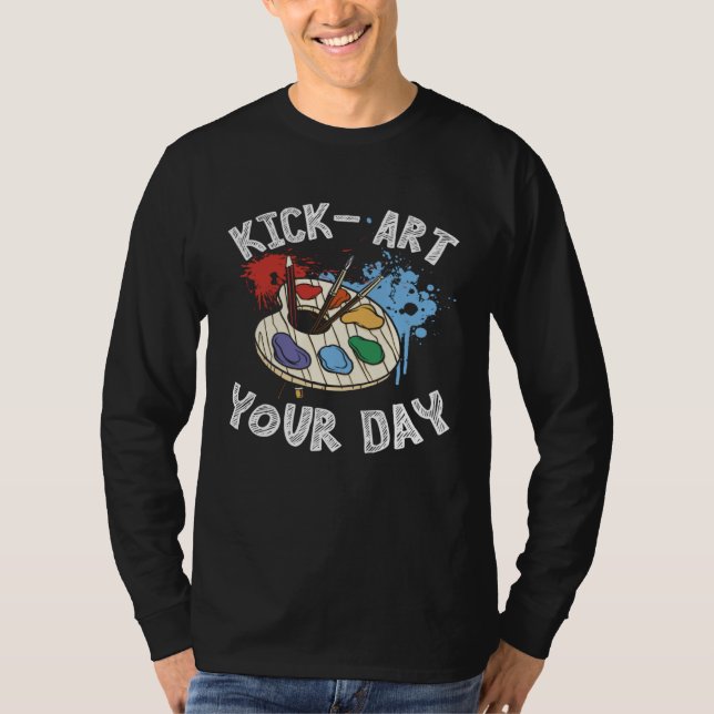 Kick Your Day Teacher Art Painter Artist T Shirt (Framsida)