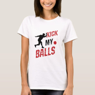 Kickball Pitcher Funny Kick My Bollar T Shirt
