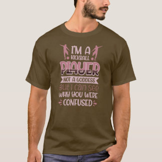 Kickball Player är ingen gudinna som kan se varför T Shirt