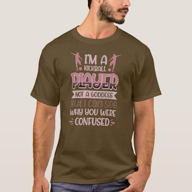 Kickball Player är ingen gudinna som kan se varför T Shirt (Framsida)