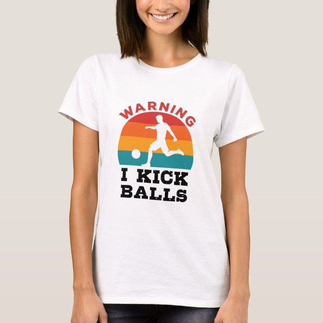 Kickball Varning om att jag sparkade Bollar T Shirt (Framsida)