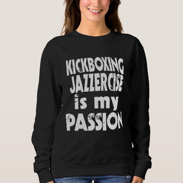 KICKBOXING JAZZERCISE is my Passion Slogan Stateme T Shirt (Framsida)