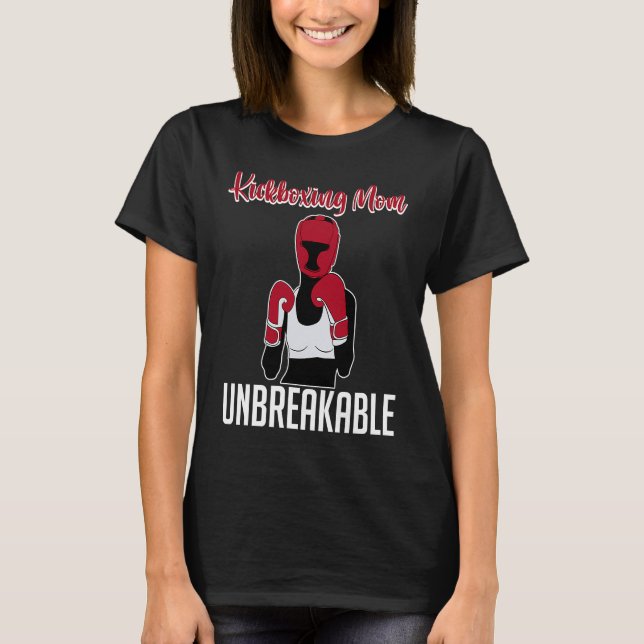 Kickboxing Mother Unbreakable Hobby Kickboxing T Shirt (Framsida)