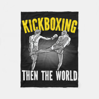 Kickboxing Then The World Kickboxer Combyt Fightin Fleecefilt