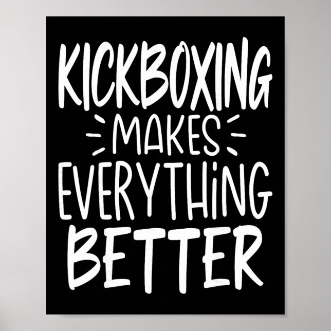 Kickboxning Gör Allt Bättre Kickboxare Kickb Poster (Framsidan)