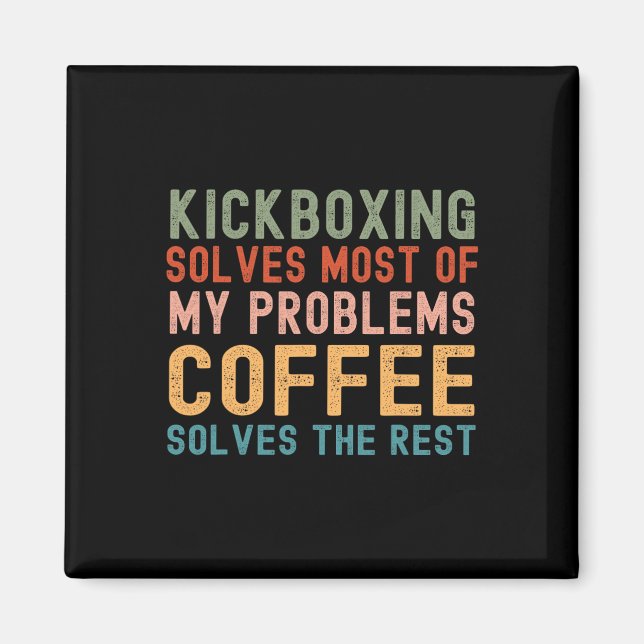 Kickboxning Löser De Flesta Av Mina Problem Kaffe  Magnet (Framsidan)