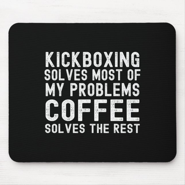 Kickboxning Löser De Flesta Av Mina Problem Kaffe  Musmatta (Framsidan)