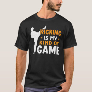 Kicking är min typ av spel Karate-design T Shirt