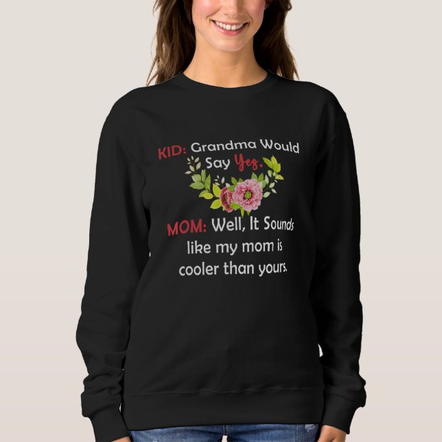 Kid Grandma Would Say Yes Mom Well It Sounds Like  T Shirt (Framsida)