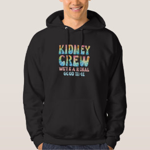 Kidney Crew Shirt Dialysis Nurse Technician Joke T Hoodie