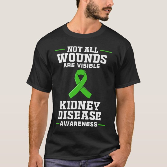 Kidney Disease Awareness Not All Wounds Are Visibl T Shirt (Framsida)