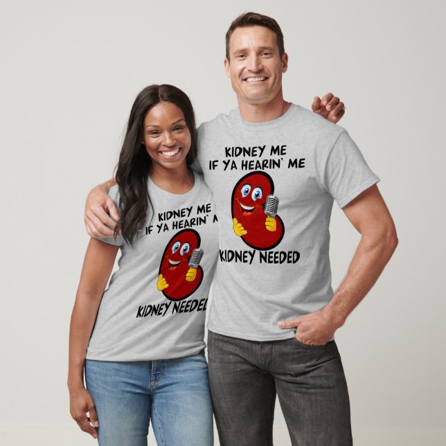 Kidney Me om Ya Hearin'me for Light Shirts T Shirt (Unisex)