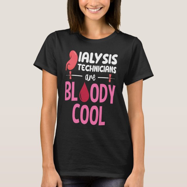 Kidney Nephrology Nurse Dialysis Technician Are Bl T Shirt (Framsida)