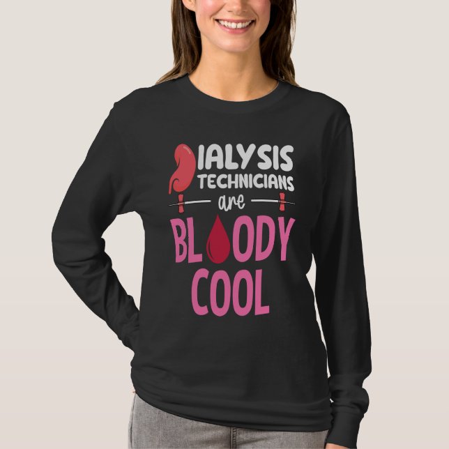 Kidney Nephrology Nurse Dialysis Technician Are Bl T Shirt (Framsida)