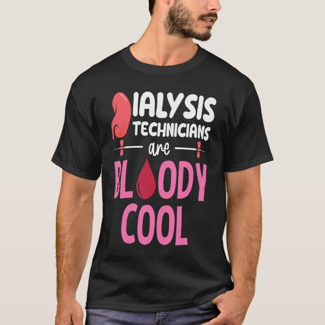 Kidney Nephrology Nurse Dialysis Technician Are Bl T Shirt (Framsida)