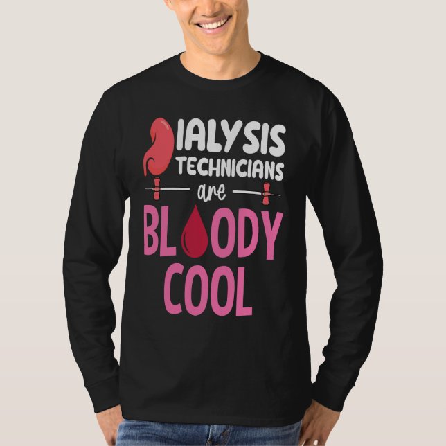 Kidney Nephrology Nurse Dialysis Technician Are Bl T Shirt (Framsida)
