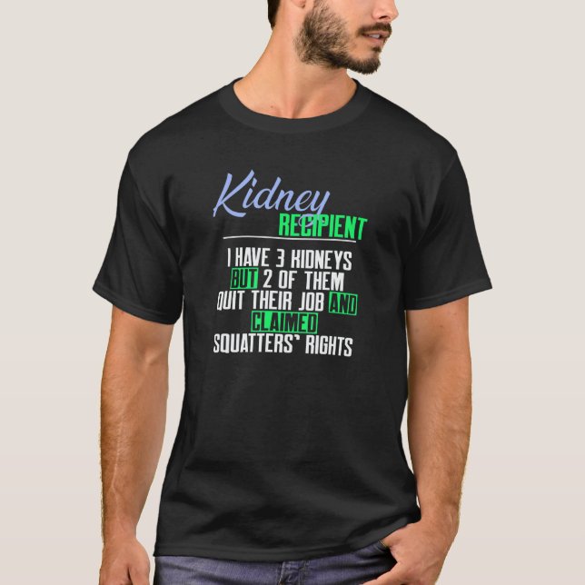 Kidney Recipient I Have 3 Kidneys a Kidney Transpl T Shirt (Framsida)