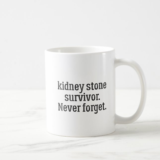 Kidney Stone Survivor Glöm aldrig Kaffemugg (Höger)