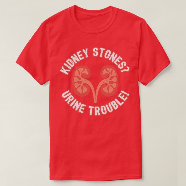 Kidney Stones Urine Trouble Funny Doctor Pun Gift T Shirt (Design framsida)