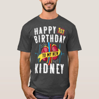Kidney Transplant Anniversary 1st Birthday Funny T Shirt