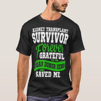 Kidney Transplant T Organ Receptive Survivor Gift T Shirt