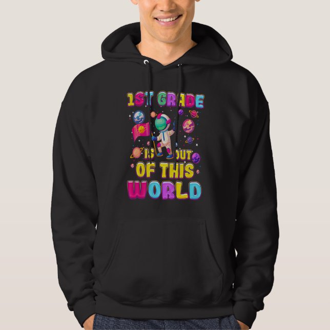 Kids 1st Grade Is Out Of This World Astronauts Sch Hoodie (Framsida)