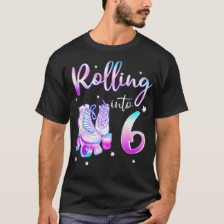 Kids 6 Years Old Birthday Girls Rolling Into 6th B T Shirt