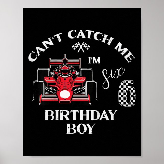Kids 6th Birthday Race Car Bday Boy Cant Catch Me  Poster (Framsidan)