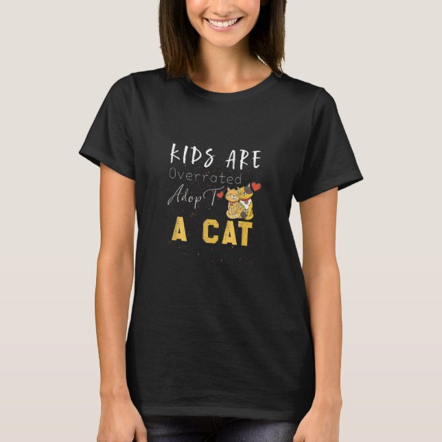 Kids Are Overrated Adopt A Cat Cat T Shirt (Framsida)