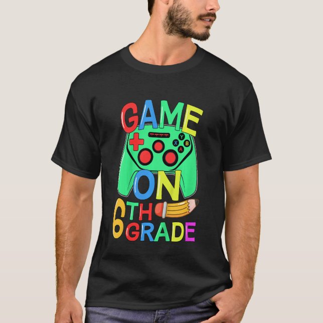 Kids Back To School Video Gamer 6th Grade Game On  T Shirt (Framsida)