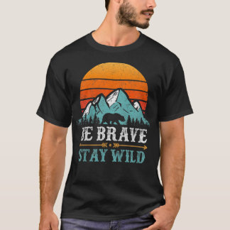 Kids Be Brave Stay Wild Present Kids Retro Bear Bo T Shirt