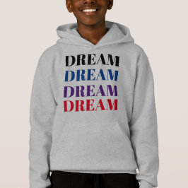 Kids Dream Colorful Motivational Hoodie T Shirt