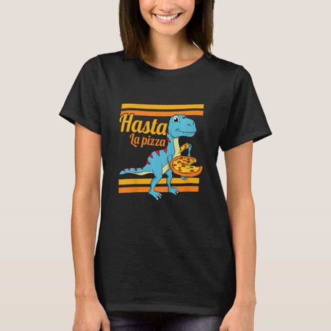 Kids Hasta La Pizza Dino Dinosaur Rex Småbarn Pizz T Shirt (Framsida)