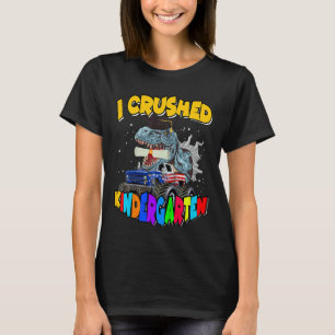 Kids I Crushed Kindergarten Dinosaur Rex Monster T Shirt