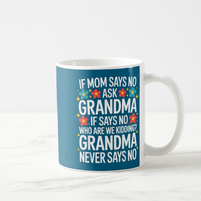 Kids If Mom Says No Ask Grandma Funny Beloved Gran Kaffemugg (Höger)