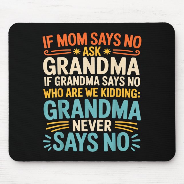 Kids If Mom Says No Ask Grandma Funny Beloved Gran Musmatta (Framsidan)