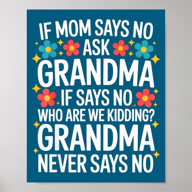 Kids If Mom Says No Ask Grandma Funny Beloved Gran Poster (Framsidan)