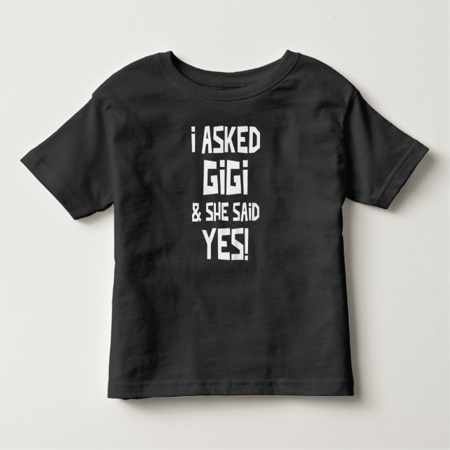 Kids jag frågade Gigi och hon sa ja, en fin morson T Shirt (Framsida)