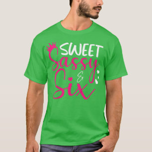 Kids Lycklig 6e Birthday Sweet Sassy och Si Girls T Shirt