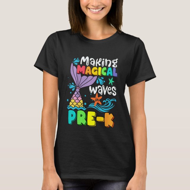 Kids Mermaid Making Magical Waves In Pre K Back To T Shirt (Framsida)