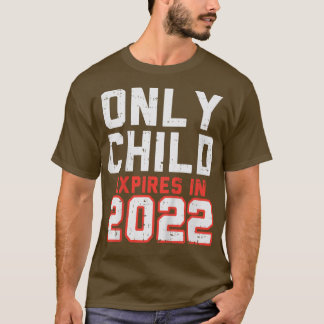Kids Only Child Epires 2022 Cute Pregnancy Announc T Shirt