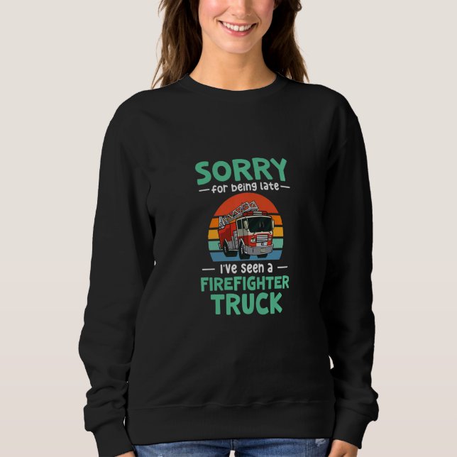 Kids Sorry for being late I've seen a firefighter  T Shirt (Framsida)