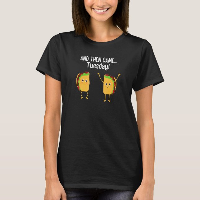 Kids teens  taco Tuesday And then came tuesday tac T Shirt (Framsida)