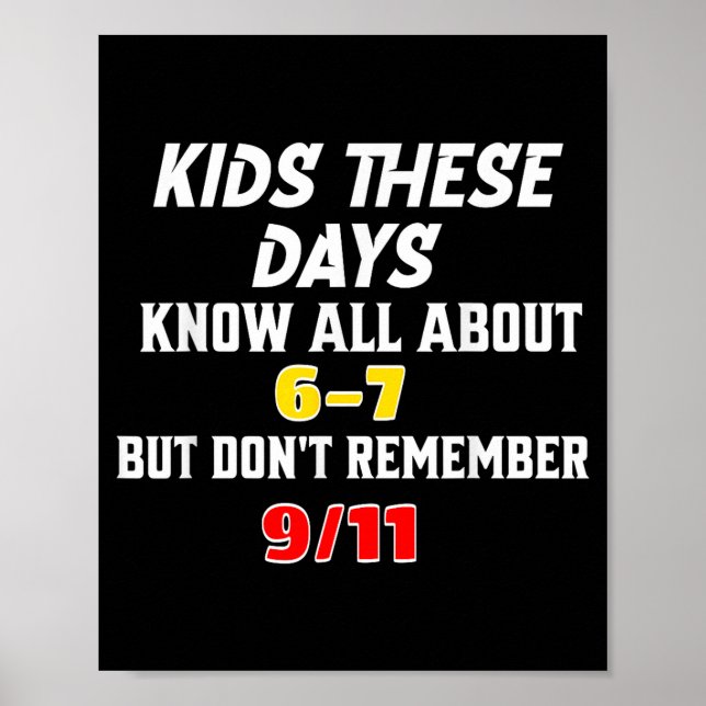 Kids These Days 6 7 But Don't Remember 9_11 Sarcas Poster (Framsidan)